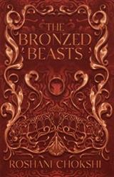 Book cover of The Bronzed Beasts by Roshani Chokshi